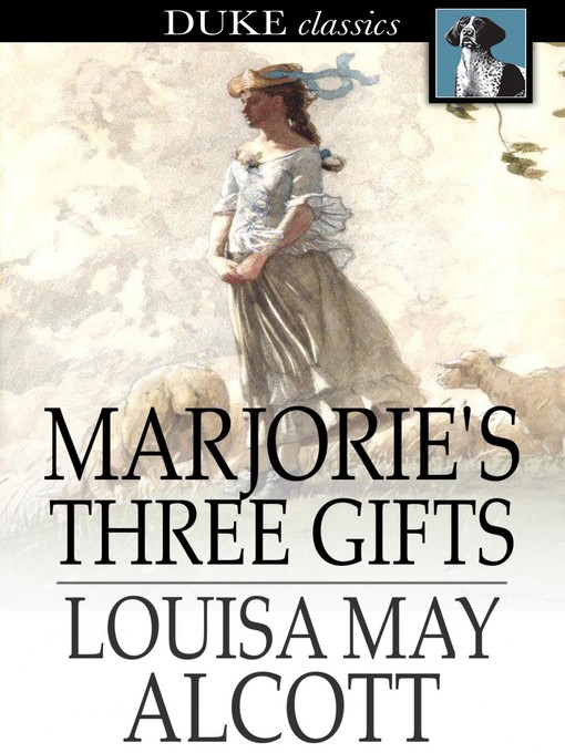 Title details for Marjorie's Three Gifts by Louisa May Alcott - Available